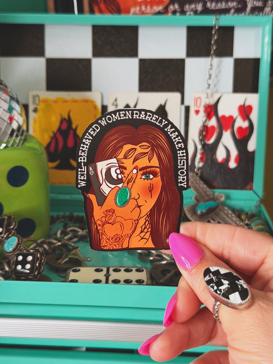Well behaved women sticker