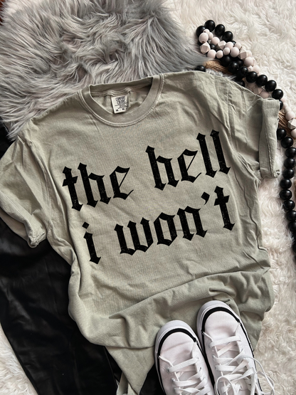 The Hell I Won't tee