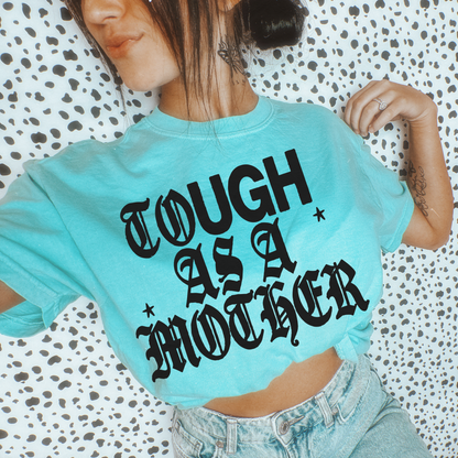 Tough as a Mother tee