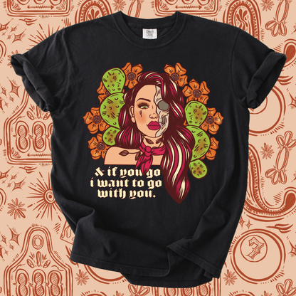 I want to go with you tee