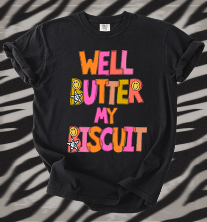 Well Butter my Biscuit tee