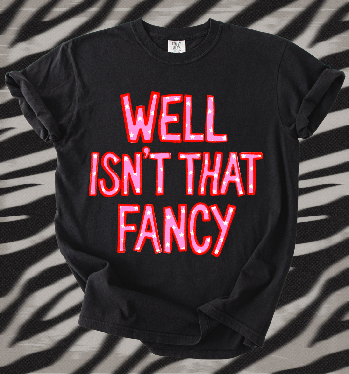 Well Isn't That Fancy tee