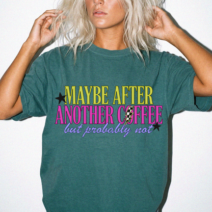 Maybe after another Coffee tee