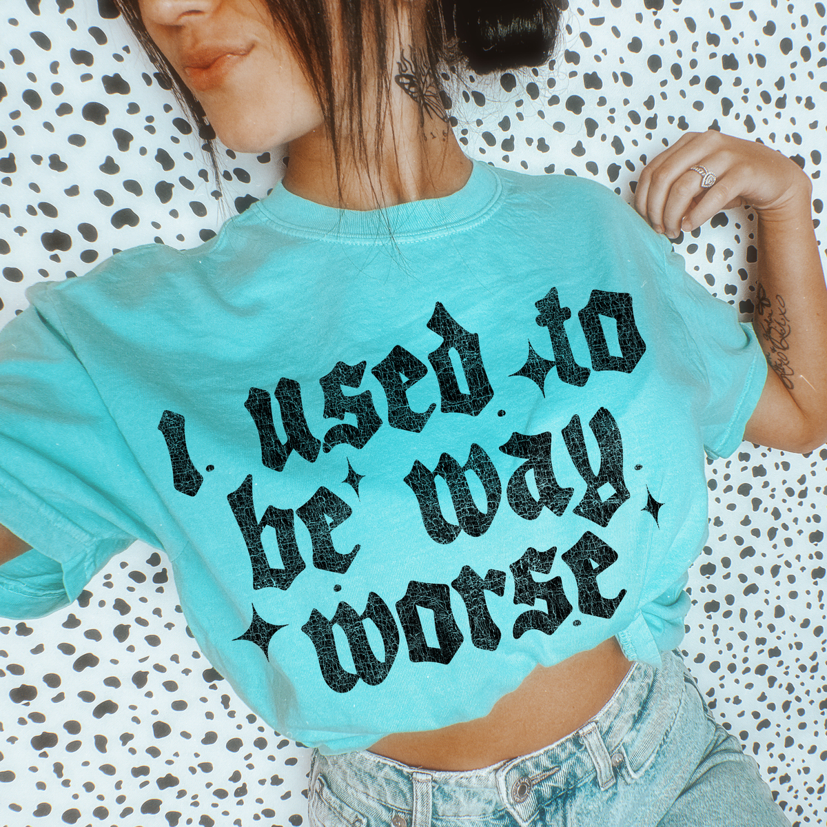 I Used to be Way Worse tee