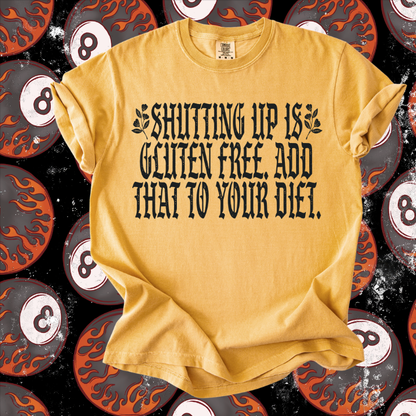 Shutting Up is Gluten Free Tee